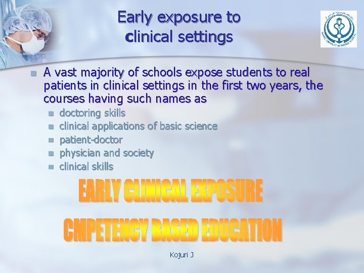 Early exposure to clinical settings n A vast majority of schools expose students to