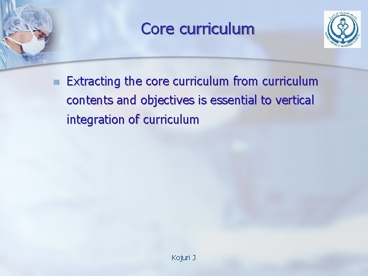 Core curriculum n Extracting the core curriculum from curriculum contents and objectives is essential