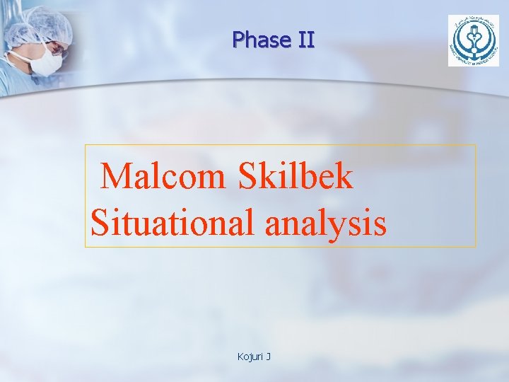Phase II Malcom Skilbek Situational analysis Kojuri J 