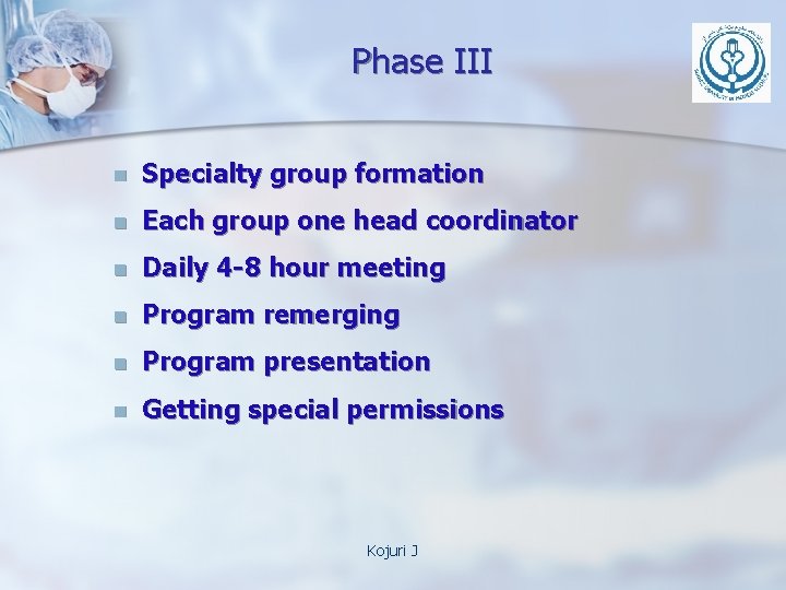 Phase III n Specialty group formation n Each group one head coordinator n Daily