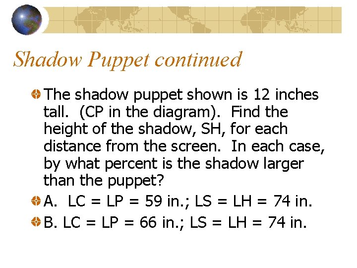 Shadow Puppet continued The shadow puppet shown is 12 inches tall. (CP in the