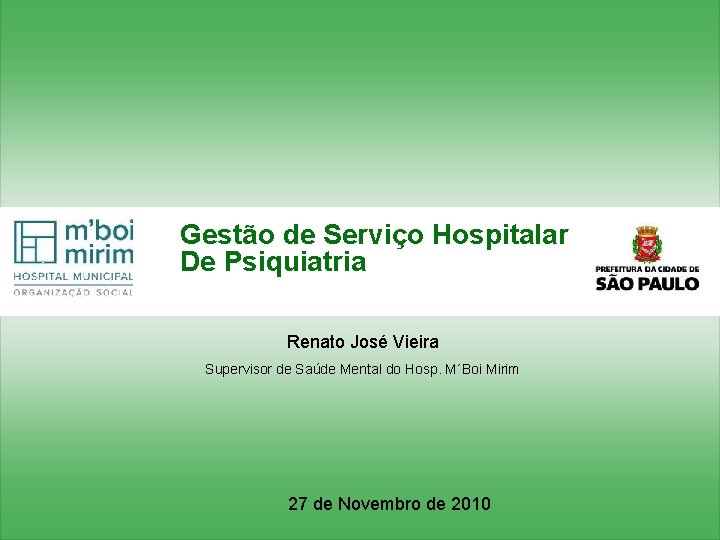 Gestão de Serviço Hospitalar De Psiquiatria Renato José Vieira Supervisor de Saúde Mental do