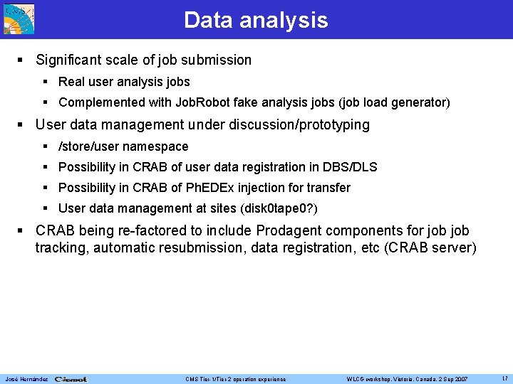 Data analysis Significant scale of job submission Real user analysis jobs Complemented with Job.