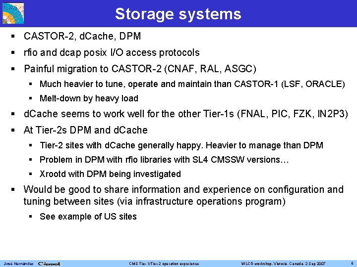 Storage systems CASTOR-2, d. Cache, DPM rfio and dcap posix I/O access protocols Painful