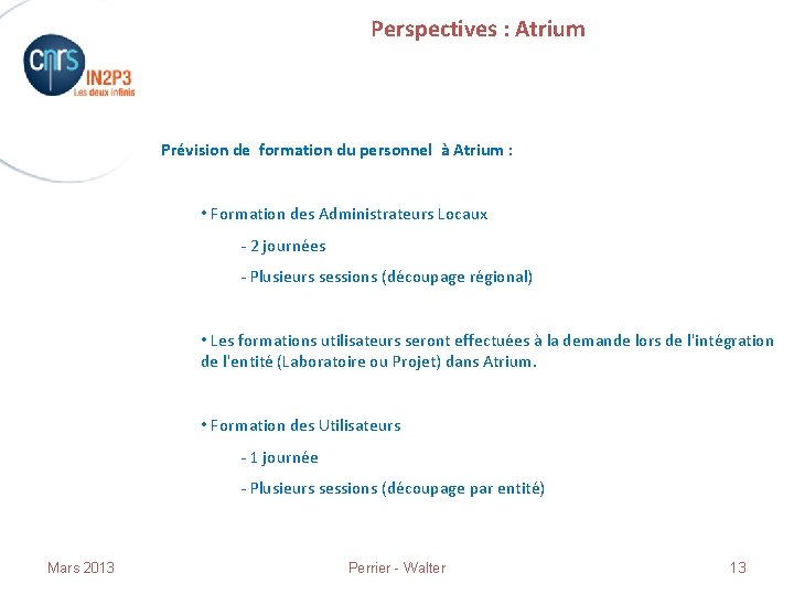 Perspectives : Atrium Prévision de formation du personnel à Atrium : • Formation des
