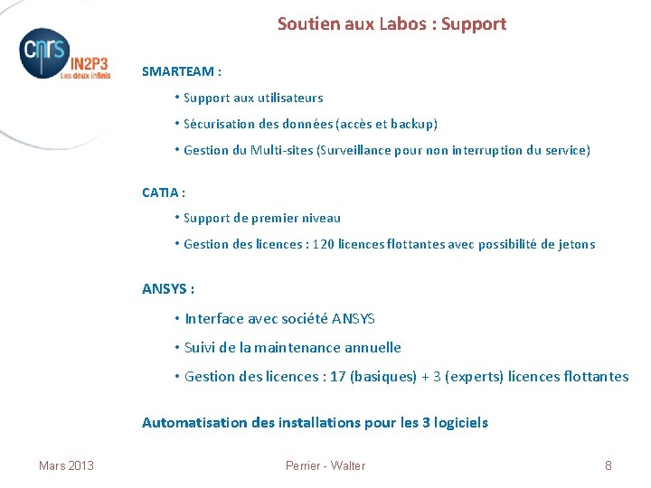 Soutien aux Labos : Support SMARTEAM : • Support aux utilisateurs • Sécurisation des