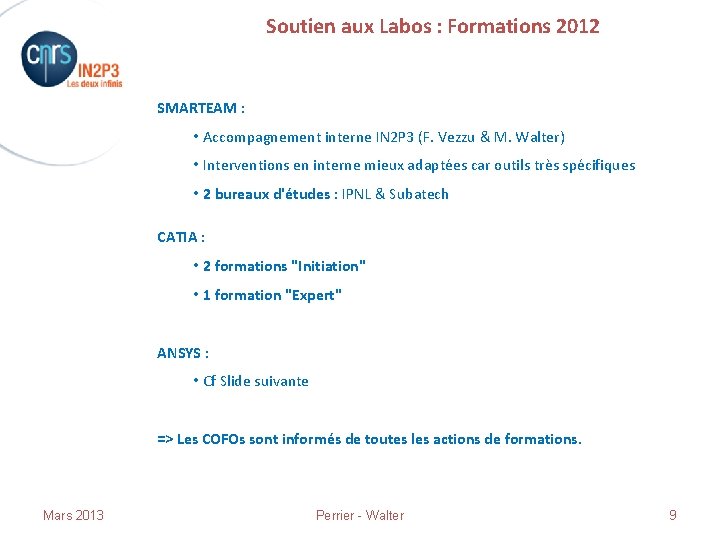 Soutien aux Labos : Formations 2012 SMARTEAM : • Accompagnement interne IN 2 P