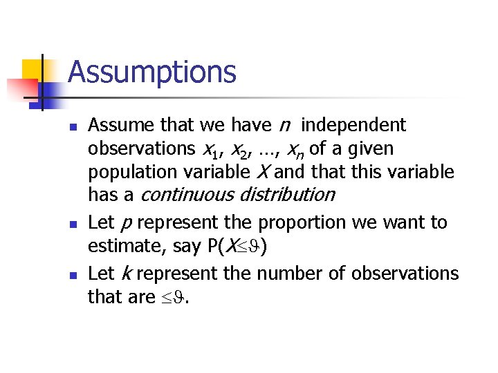 Assumptions n n n Assume that we have n independent observations x 1, x