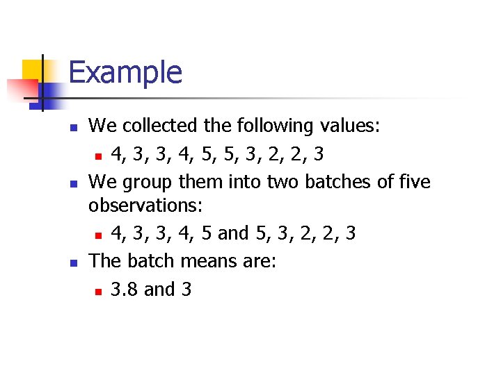 Example n n n We collected the following values: n 4, 3, 3, 4,