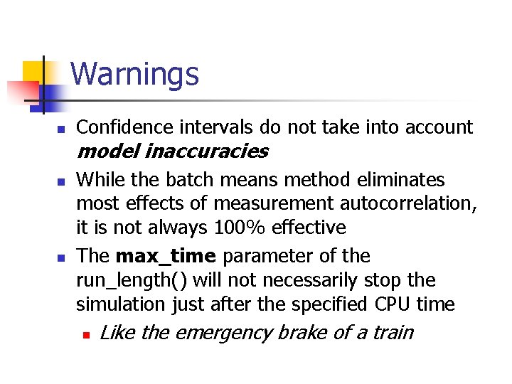 Warnings n Confidence intervals do not take into account model inaccuracies n n While