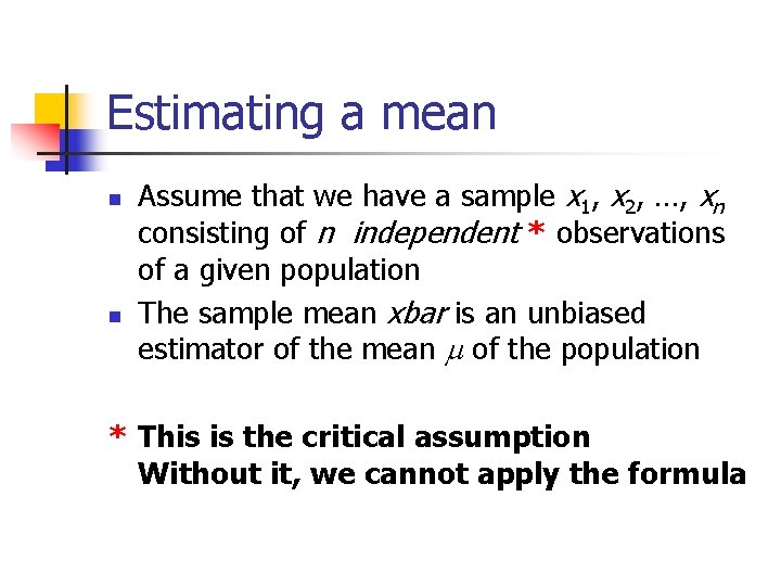Estimating a mean n n Assume that we have a sample x 1, x