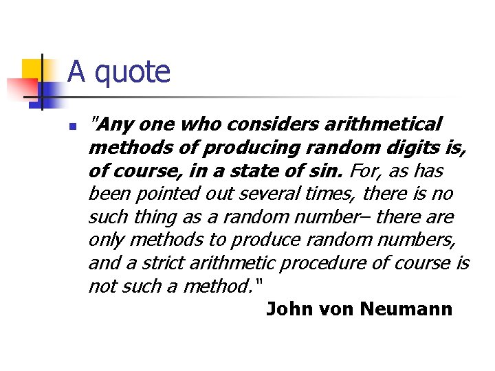 A quote n "Any one who considers arithmetical methods of producing random digits is,