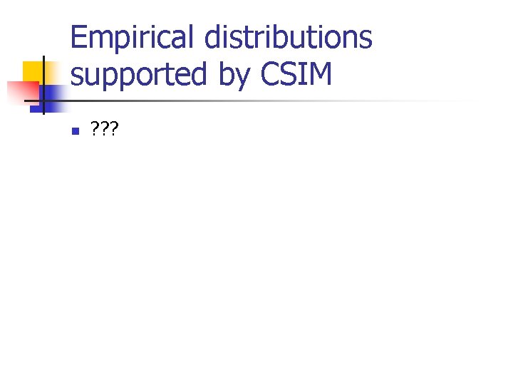 Empirical distributions supported by CSIM n ? ? ? 