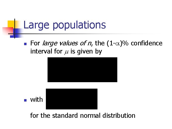 Large populations n n For large values of n, the (1 - )% confidence