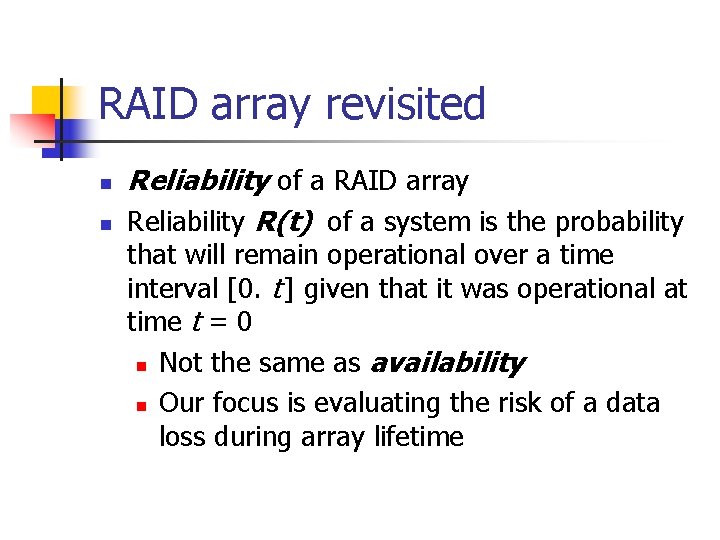 RAID array revisited n n Reliability of a RAID array Reliability R(t) of a