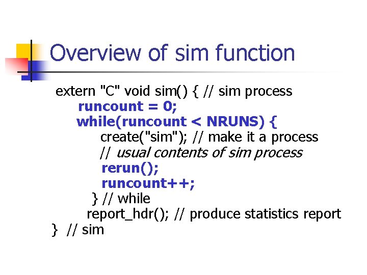 Overview of sim function extern "C" void sim() { // sim process runcount =