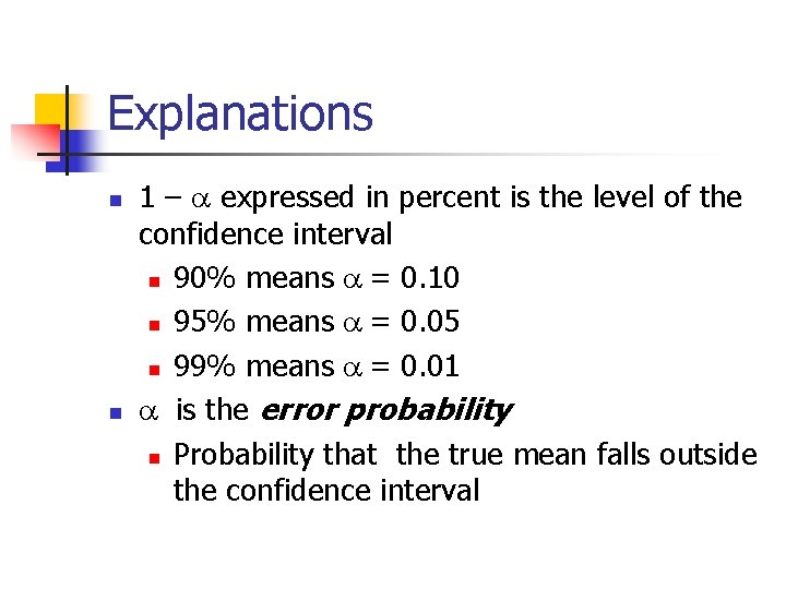 Explanations n n 1 – expressed in percent is the level of the confidence