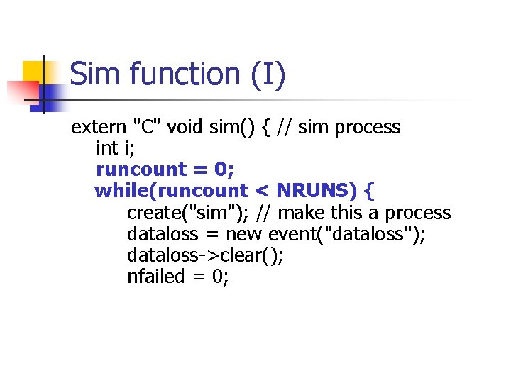 Sim function (I) extern "C" void sim() { // sim process int i; runcount