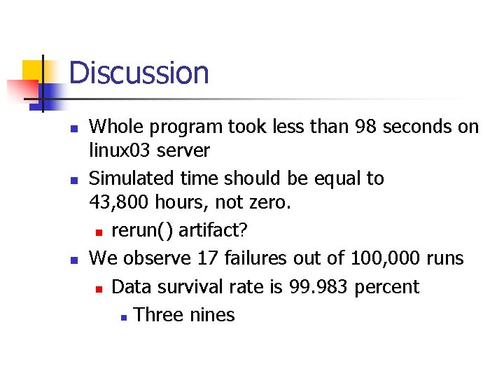 Discussion n Whole program took less than 98 seconds on linux 03 server Simulated