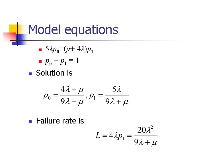 Model equations n n 5λp 0=(μ+ 4λ)p 1 po + p 1 = 1