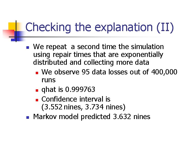 Checking the explanation (II) n n We repeat a second time the simulation using