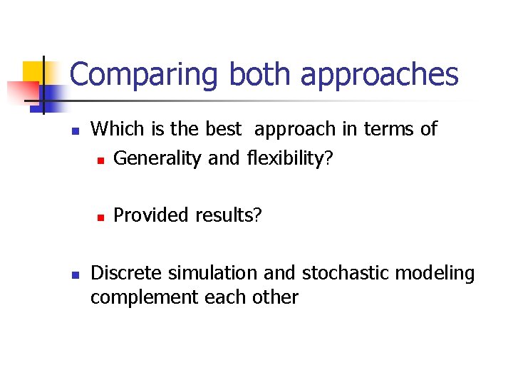 Comparing both approaches n Which is the best approach in terms of n Generality