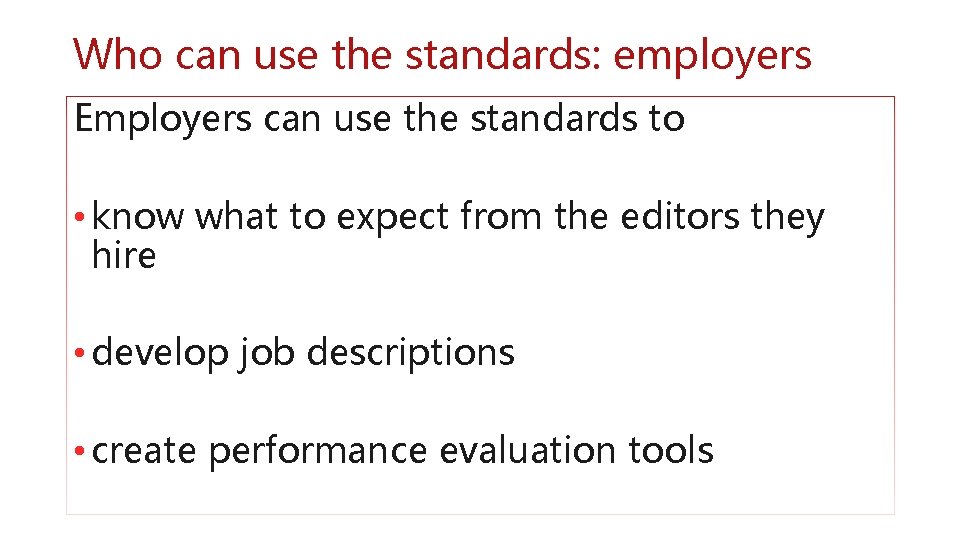 Who can use the standards: employers Employers can use the standards to • know