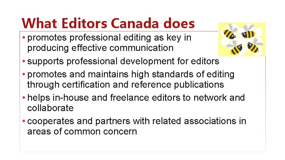 What Editors Canada does • promotes professional editing as key in producing effective communication
