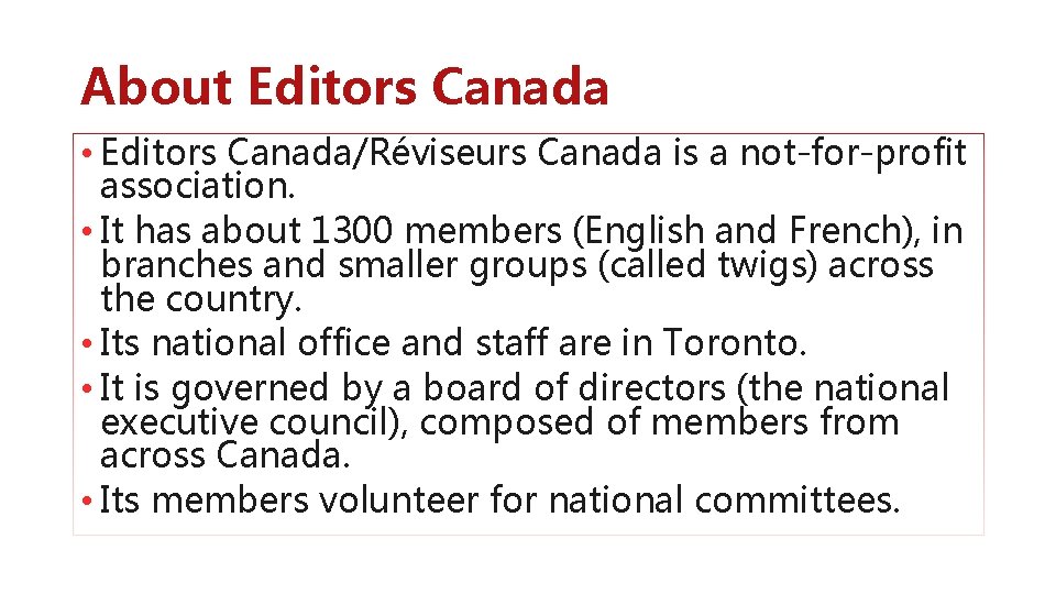 About Editors Canada • Editors Canada/Réviseurs Canada is a not-for-profit association. • It has