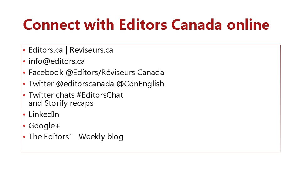 Connect with Editors Canada online Editors. ca | Reviseurs. ca info@editors. ca Facebook @Editors/Réviseurs