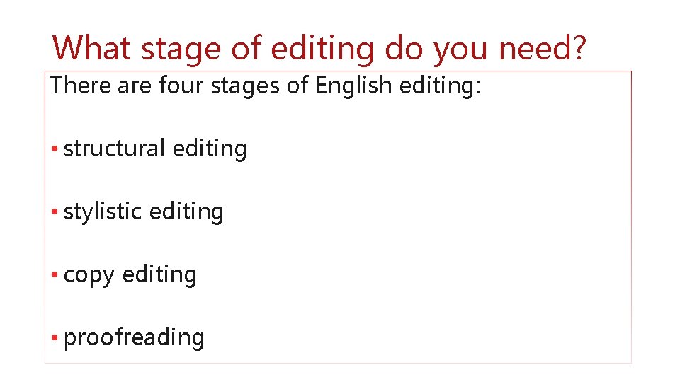 What stage of editing do you need? There are four stages of English editing: