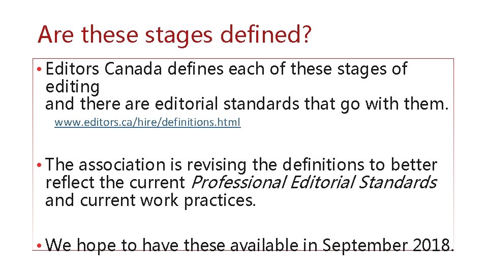 Are these stages defined? • Editors Canada defines each of these stages of editing