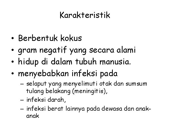 Karakteristik • • Berbentuk kokus gram negatif yang secara alami hidup di dalam tubuh