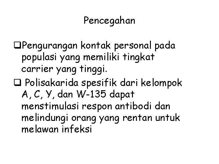 Pencegahan q. Pengurangan kontak personal pada populasi yang memiliki tingkat carrier yang tinggi. q