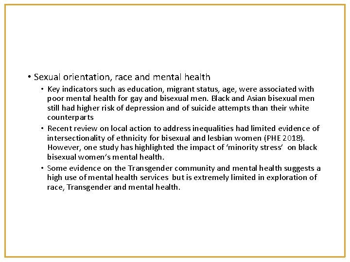  • Sexual orientation, race and mental health • Key indicators such as education,