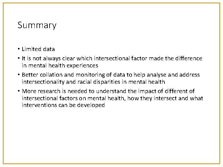 Summary • Limited data • It is not always clear which intersectional factor made