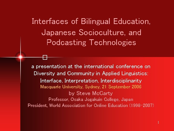 Interfaces of Bilingual Education, Japanese Socioculture, and Podcasting Technologies � a presentation at the