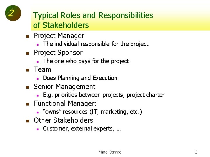 2 Typical Roles and Responsibilities of Stakeholders n Project Manager n n Project Sponsor