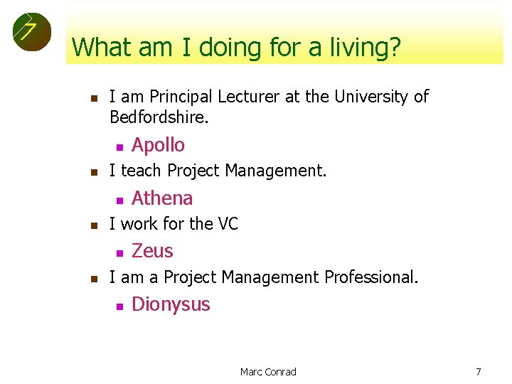 7 What am I doing for a living? n I am Principal Lecturer at