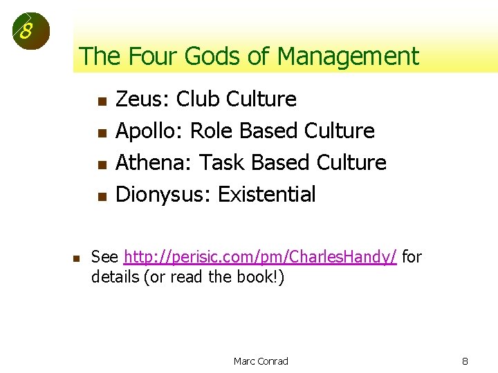 8 The Four Gods of Management n n n Zeus: Club Culture Apollo: Role