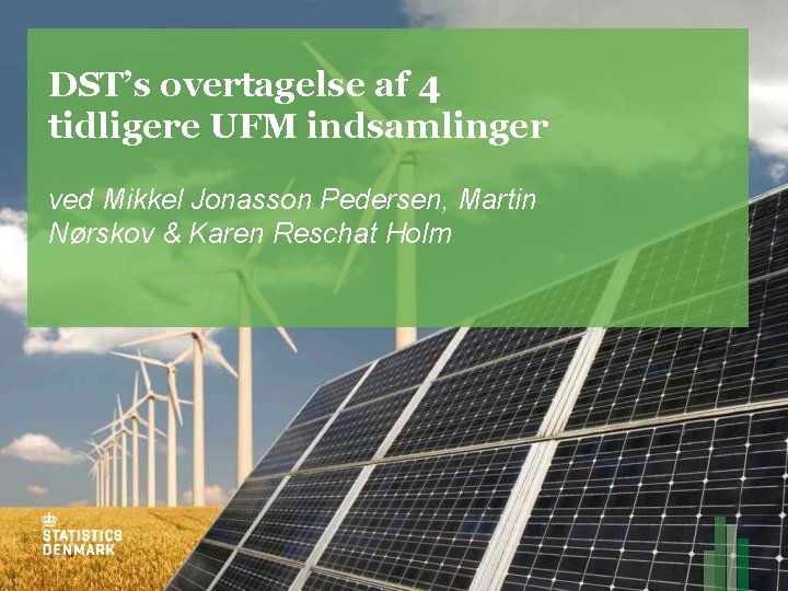 DST’s overtagelse af 4 tidligere UFM indsamlinger ved Mikkel Jonasson Pedersen, Martin Nørskov &