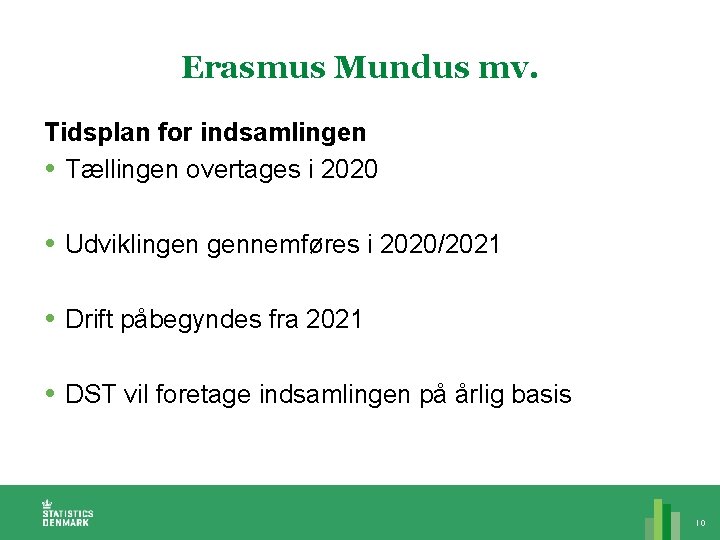 Erasmus Mundus mv. Tidsplan for indsamlingen Tællingen overtages i 2020 Udviklingen gennemføres i 2020/2021