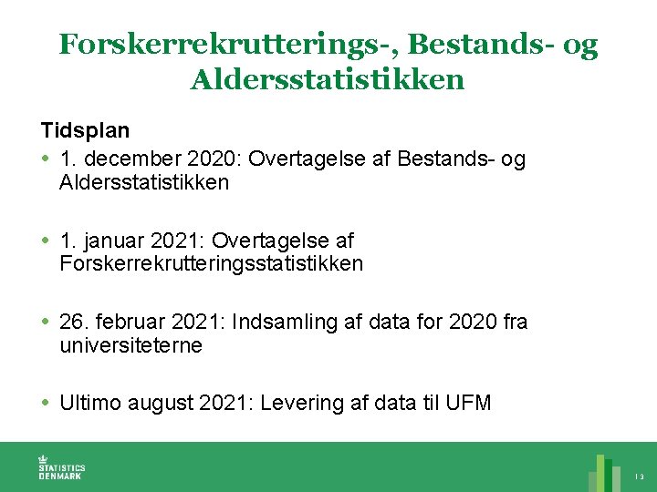 Forskerrekrutterings-, Bestands- og Aldersstatistikken Tidsplan 1. december 2020: Overtagelse af Bestands- og Aldersstatistikken 1.