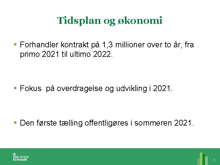 Tidsplan og økonomi Forhandler kontrakt på 1, 3 millioner over to år, fra primo