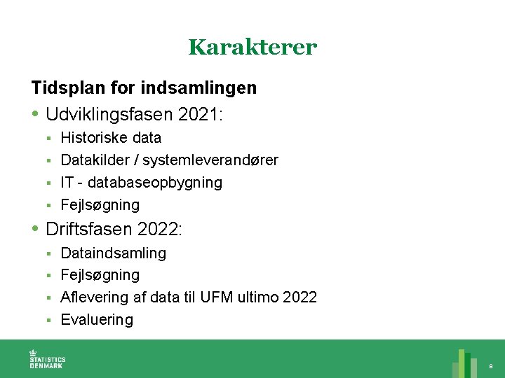 Karakterer Tidsplan for indsamlingen Udviklingsfasen 2021: Historiske data § Datakilder / systemleverandører § IT