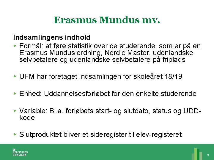 Erasmus Mundus mv. Indsamlingens indhold Formål: at føre statistik over de studerende, som er