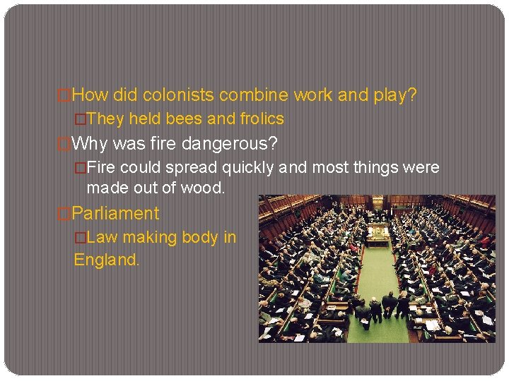 �How did colonists combine work and play? �They held bees and frolics �Why was �How did colonists combine work and play? �They held bees and frolics �Why was