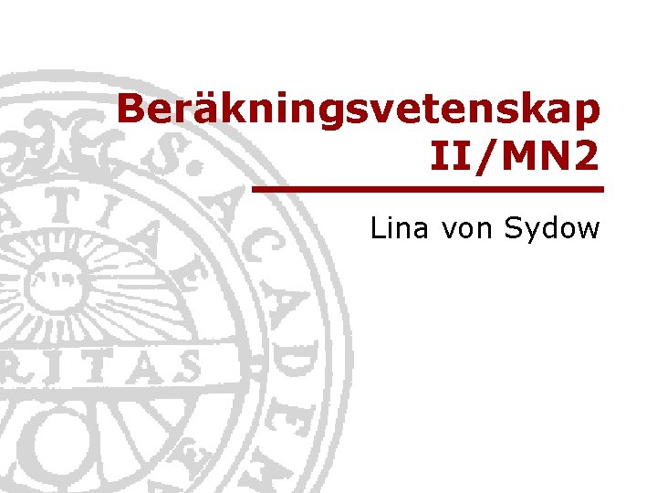 Beräkningsvetenskap II/MN 2 Lina von Sydow 