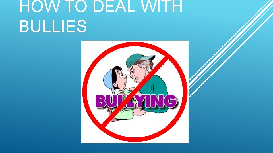 HOW TO DEAL WITH BULLIES 