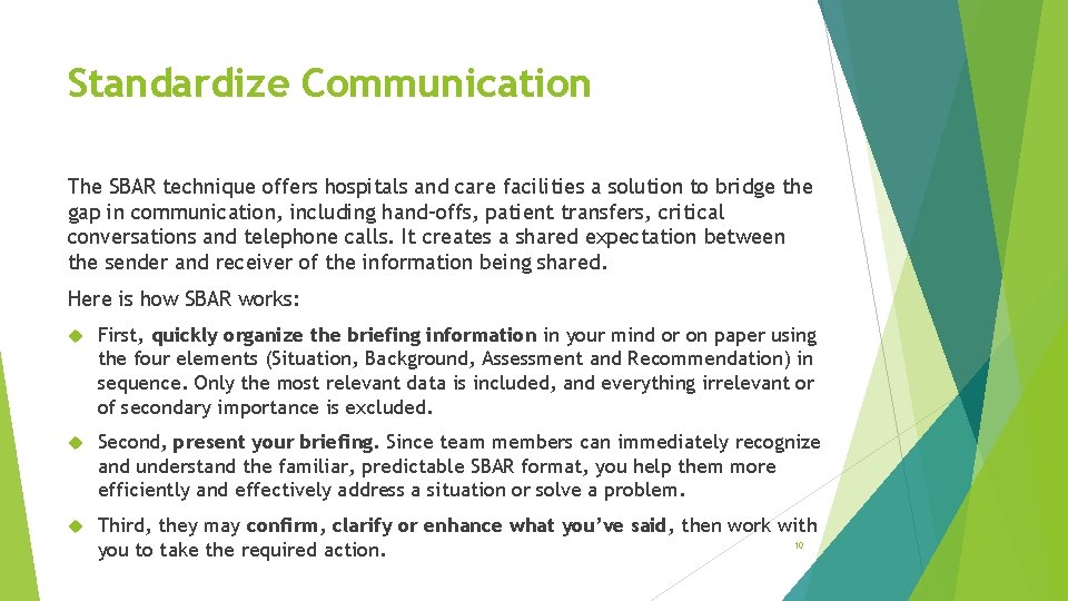 Standardize Communication The SBAR technique offers hospitals and care facilities a solution to bridge